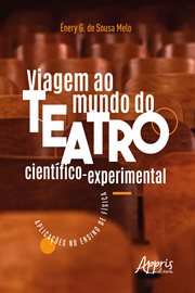 Viagem Ao Mundo do Teatro Científico-experimental: Aplicações No Ensino de Física cover image