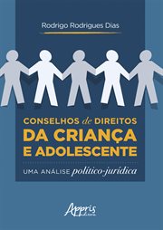 Conselhos de Direitos Da Criança e Adolescente: Uma Análise Político-jurídica cover image