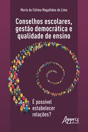 Conselhos Escolares, Gestão Democrática E Qualidade De Ensino: É Possível Estabelecer Relações? cover image