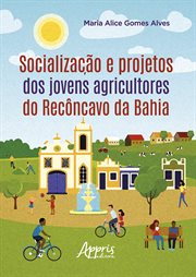 Socialização e Projetos Dos Jovens Agricultores do Recncavo Da Bahia cover image