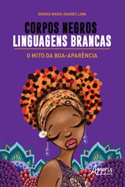 Corpos Negros, Linguagens Brancas: O Mito Da Boa-aparência cover image