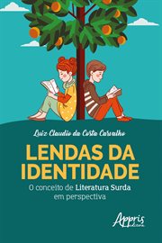 Lendas Da Identidade: O Conceito de Literatura Surda Em Perspectiva cover image