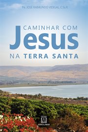 Caminhar com Jesus na Terra Santa cover image