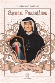 Santa Faustina : A Mística da Misericórdia cover image