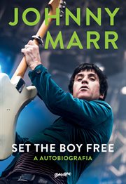 Johnny Marr, Set the Boy Free : A Autobiografia cover image