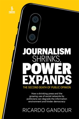 Cover image for Journalism Shrinks, Power Expands