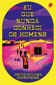 Eu Que Nunca Conheci Os Homens cover image