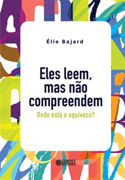 Eles Leem, Mas Não Compreendem : Onde Está O Equívoco? cover image