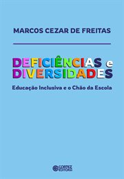 Deficiências E Diversidades : Educação Inclusiva E O Chão Da Escola cover image