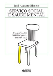 Serviço Social E Saúde Mental : Uma Análise Institucional Da Prática cover image