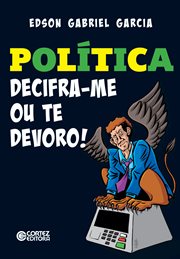 Política : decifra-me ou te devoro cover image