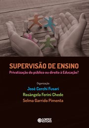 Supervisão de Ensino : privatização do público ou direito à Educação? cover image