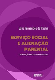 Serviço Social E Alienação Parental : Contribuições Para a Prática Profissional cover image