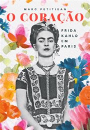 O coração: Frida kahlo em Paris cover image