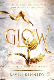 Glow : Livro 4 Da Série a Prisioneira Dourada cover image