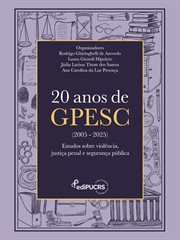 20 Anos De Gpesc (2005-2025) : Estudos Sobre Violência, Justiça Penal E Segurança Pública cover image
