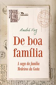 De boa família : A saga da família Medeiros da Costa cover image