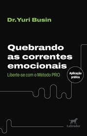 Quebrando as Correntes Emocionais : Liberte-se Com O Método Pro cover image