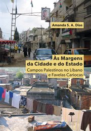 Às Margens da Cidade e do Estado : Campos Palestinos no Líbano e Favelas Cariocas cover image