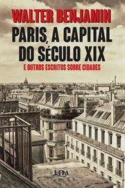 Paris, a Capital Do Século XIX : E Outros Escritos Sobre Cidades cover image