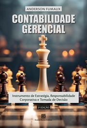 Contabilidade Gerencial : Instrumento De Estratégia, Responsabilidade Corporativa E Tomada De Decisão cover image