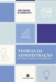 Teorias Da Administração : Das Origens Às Tendências Contemporâneas cover image