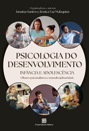 Psicologia Do Desenvolvimento : Infância E Adolescência - Olhares Psicanalíticos E Transdisciplinaridade cover image
