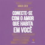 Conecte-se Com O Amor Que Habita Em Você cover image