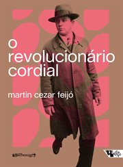 O revolucionário cordial : Astrojildo Pereira e as origens de uma política cultural cover image
