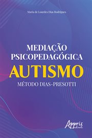 Mediação Psicopedagógica: Autismo Método Dias-Presotti cover image