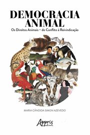 Democracia Animal: Os Direitos Animais - Do Conflito À Reinvindicação cover image