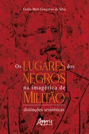Os Lugares Dos Negros Na Imagética De Militão: Distinções Semióticas cover image
