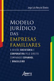 Modelo Jurídico Das Empresas Familiares: : A Gestão Societária e Corporativa Pelo Direito Comparado Espanhol e Brasileiro cover image