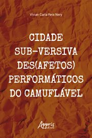 Cidade Sub-versiva Des(afetos) Performáticos do Camuflável cover image