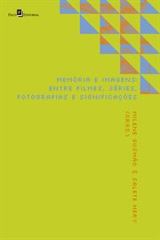 Memória e imagens : Entre filmes, séries, fotografias e significações cover image