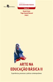 Arte na educação básica (Volume 2) : Experiências, processos e práticas contemporâneas cover image