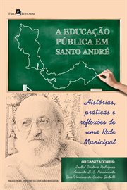 A Educação Pública em Santo André : Histórias, práticas e reflexões de uma rede municipal cover image