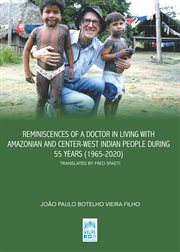 Reminiscences of a doctor in living with amazonian and center-west indian people during 55 years (19 cover image