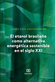 El etanol brasileño como alternativa energética sostenible en el siglo xxi cover image