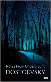 Notes From Underground : Dostoevsky cover image