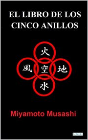 El Libro de Los Cinco Anillos : Miyamoto Musashi cover image