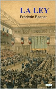 La Ley : Bastiat. Clásicos de Economia Política cover image