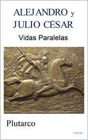 Alejandro y Julio César : vidas paralelas cover image