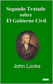 Segundo Tratado Sobre el Gobierno Civil : John Locke cover image