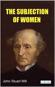 The Subjection of Women : Stuart Mill cover image