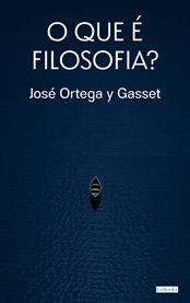 Qué es filosofía? - Ortega y Gasset cover image