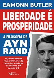 Liberdade é Prosperidade : A Filosofia de Ayn Rand cover image
