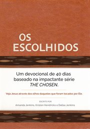 Os Escolhidos : Um Devocional De 40 Dias Baseado Na Impactante Série the Chosen cover image