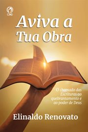 Aviva a Tua Obra : O Chamado Das Escrituras Ao Quebrantamento E O Poder De Deus cover image