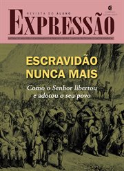 Escravidão Nunca Mais - Revista Do Aluno : Como o senhor libertou e adotou o seu povo. Expressão cover image